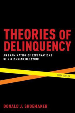 Theories of Delinquency An Examination of Explanations of Delinquent Behavior 6th 9780195374179 Front Cover
