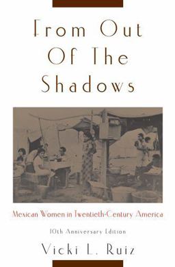 From Out of the Shadows Mexican Women in Twentieth-Century America 10th 9780195374773 Front Cover