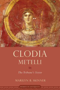 Clodia Metelli The Tribune's Sister  9780195375015 Front Cover
