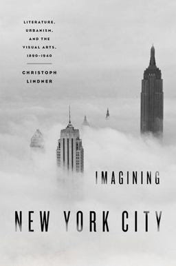 Imagining New York City Literature, Urbanism, and the Visual Arts, 1890-1940  9780195375152 Front Cover