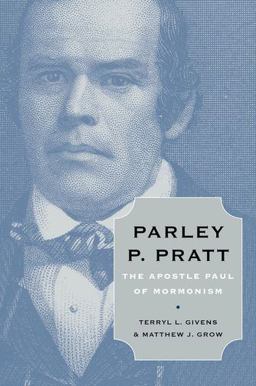 Parley P. Pratt The Apostle Paul of Mormonism  9780195375732 Front Cover