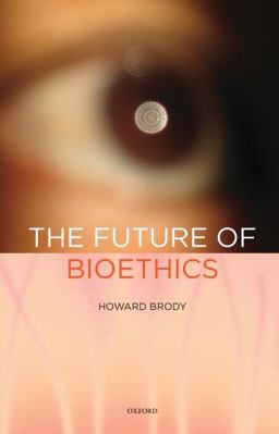 Future of Bioethics  9780195377941 Front Cover