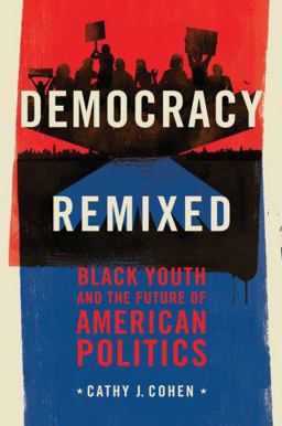 Democracy Remixed Black Youth and the Future of American Politics  9780195378009 Front Cover