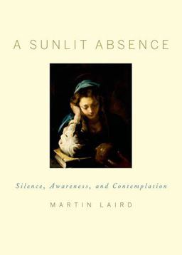 Sunlit Absence Silence, Awareness, and Contemplation  9780195378726 Front Cover
