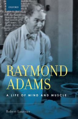 Raymond Adams A Life of Mind and Muscle  9780195379082 Front Cover
