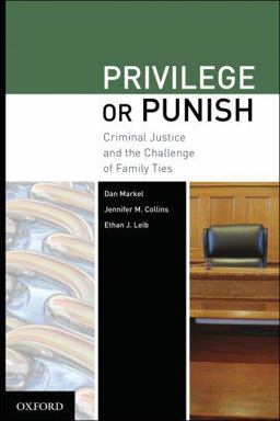 Privilege or Punish Criminal Justice and the Challenge of Family Ties  9780195380064 Front Cover