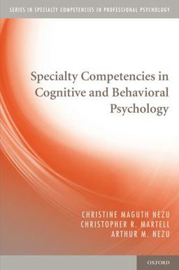 Specialty Competencies in Cognitive and Behavioral Psychology Specialty Competencies in Cognitive and Behavioral Psychology