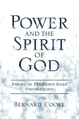 Power and the Spirit of God Toward an Experience-Based Pneumatology  9780195382648 Front Cover