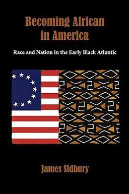 Becoming African in America Race and Nation in the Early Black Atlantic  9780195382945 Front Cover