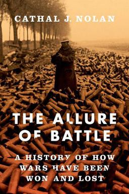 Allure of Battle A History of How Wars Have Been Won and Lost  9780195383782 Front Cover