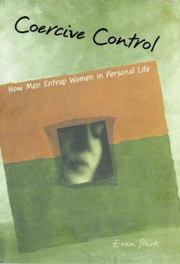 Coercive Control How Men Entrap Women in Personal Life  9780195384048 Front Cover