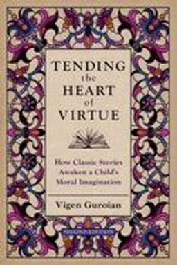 Tending the Heart of Virtue How Classic Stories Awaken a Child's Moral Imagination 2nd 9780195384314 Front Cover