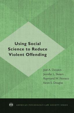 Using Social Science to Reduce Violent Offending  9780195384642 Front Cover