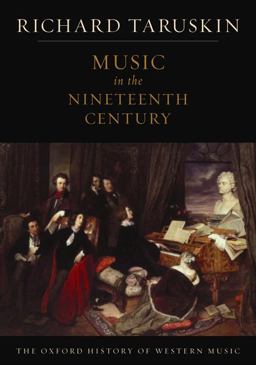 Music in the Nineteenth Century The Oxford History of Western Music  9780195384833 Front Cover