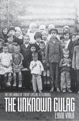 Unknown Gulag The Lost World of Stalin's Special Settlements  9780195385090 Front Cover