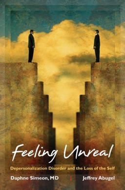 Feeling Unreal Depersonalization Disorder and the Loss of the Self  9780195385212 Front Cover