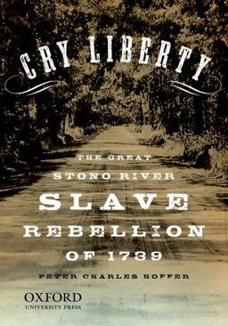 Cry Liberty The Great Stono River Slave Rebellion Of 1739  9780195386608 Front Cover