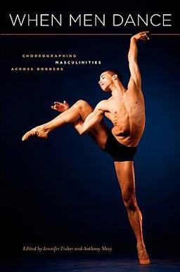When Men Dance Choreographing Masculinities Across Borders  9780195386707 Front Cover