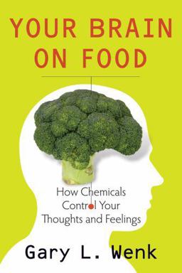 Your Brain on Food How Chemicals Control Your Thoughts and Feelings 2nd 9780195388541 Front Cover