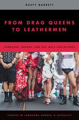 From Drag Queens to Leathermen Language, Gender, and Gay Male Subcultures  9780195390186 Front Cover