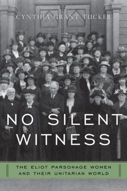 No Silent Witness The Eliot Parsonage Women and Their Unitarian World  9780195390209 Front Cover