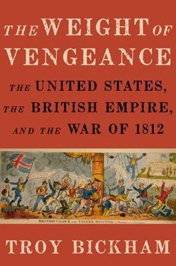 Weight of Vengeance The United States, the British Empire, and the War Of 1812  9780195391787 Front Cover