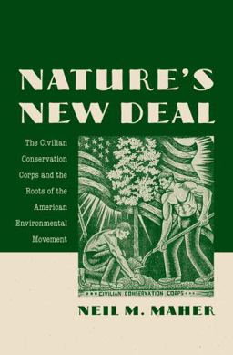 Nature's New Deal The Civilian Conservation Corps and the Roots of the American Environmental Movement  9780195392418 Front Cover