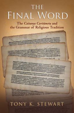 Final Word The Caitanya Caritamrita and the Grammar of Religious Tradition  9780195392722 Front Cover