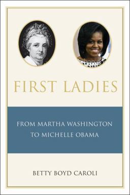 First Ladies From Martha Washington to Michelle Obama 4th 9780195392852 Front Cover