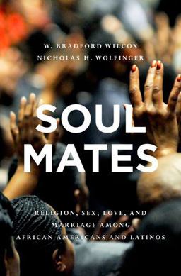 Soul Mates Religion, Sex, Love, and Marriage among African Americans and Latinos  9780195394221 Front Cover