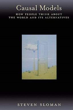 Causal Models How People Think about the World and Its Alternatives  9780195394290 Front Cover