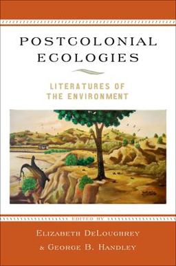 Postcolonial Ecologies Literatures of the Environment  9780195394436 Front Cover