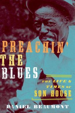 Preachin' the Blues The Life and Times of Son House  9780195395570 Front Cover