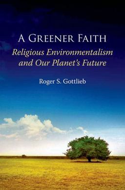 Greener Faith Religious Environmentalism and Our Planet's Future  9780195396201 Front Cover