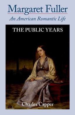 Margaret Fuller An American Romantic LifeVolume II: the Public Years  9780195396324 Front Cover