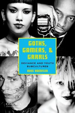 Goths, Gamers, and Grrrls Deviance and Youth Subcultures  9780195396669 Front Cover