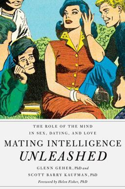 Mating Intelligence Unleashed The Role of the Mind in Sex, Dating, and Love  9780195396850 Front Cover