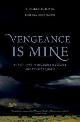 Vengeance Is Mine The Mountain Meadows Massacre and Its Aftermath  9780195397857 Front Cover