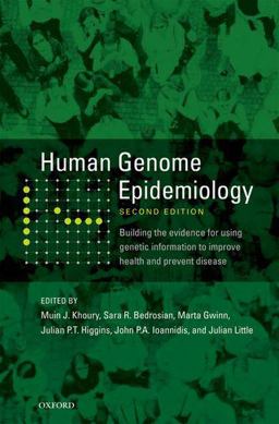 Human Genome Epidemiology, 2nd Edition Building the Evidence for Using Genetic Information to Improve Health and Prevent Disease 2nd 9780195398441 Front Cover