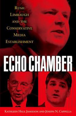 Echo Chamber Rush Limbaugh and the Conservative Media Establishment  9780195398601 Front Cover