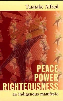 Peace, Power, Righteousness An Indigenous Manifesto  9780195412161 Front Cover