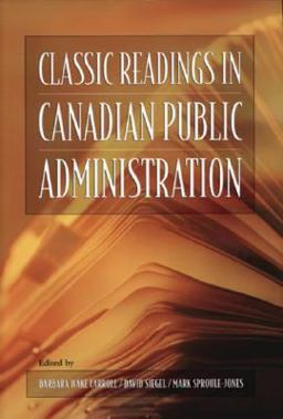 Classic Readings in Canadian Public Administration 3rd 9780195421675 Front Cover