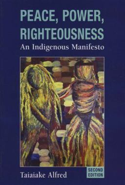 Peace, Power, Righteousness An Indigenous Manifesto 2nd 9780195430516 Front Cover