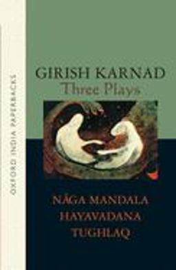 Three Plays Naga-Mandala; Hayavadana; Tughlaq  9780195637656 Front Cover