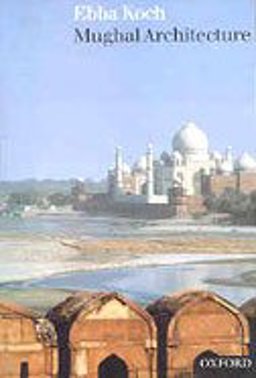 Mughal Architecture An Outline of Its History and Development (1526-1858)  9780195660425 Front Cover
