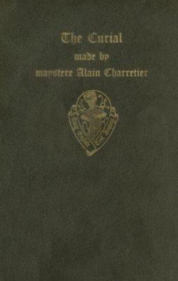 The Curial Made by Maystere Alain Charretier Translated Thus in Englyssh by William Caxton 1484
