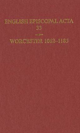 English Episcopal Acta 33, Worcester 1062-1185 English Episcopal Acta 33, Worcester 1062-1185