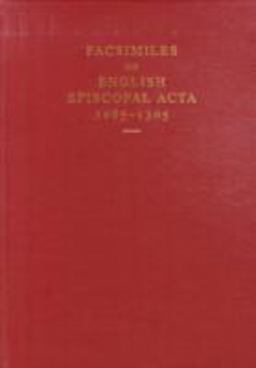 Facsimiles of English Episcopal Acta, 1085-1305 Facsimiles of English Episcopal Acta, 1085-1305