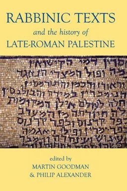 Rabbinic Texts and the History of Late-Roman Palestine Rabbinic Texts and the History of Late-Roman Palestine