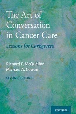 The Art of Conversation in Cancer Care: Lessons for Caregivers  9780197500293 Front Cover